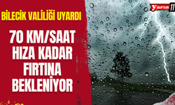 Bilecik Valiliği Uyardı: 70 Km/Saat Hıza Kadar Fırtına Bekleniyor