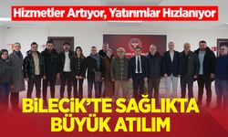 Bilecik’te Sağlıkta Büyük Atılım