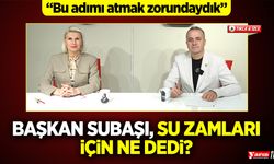 Başkan Subaşı, su zamları için ne dedi?