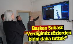 Başkan Subaşı: ''Verdiğimiz sözlerden birini daha tuttuk''
