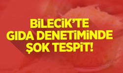Bilecik’te Gıda Denetiminde Şok Tespit