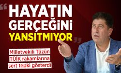 Milletvekili Tüzün: “TÜİK’in Rakamları Hayatın Gerçeğini Yansıtmıyor”