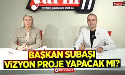 Başkan Subaşı, vizyon proje yapacak mı?
