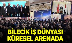Bilecik İş Dünyası Küresel Arenada