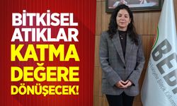 Bitkisel Atıklar, Katma Değere Dönüşecek!