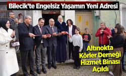 Bilecik’te Engelsiz Yaşamın Yeni Adresi: Altınokta Körler Derneği Hizmet Binası Açıldı