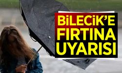 BİLECİK’E FIRTINA UYARISI
