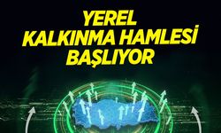 Yerel Kalkınma Hamlesi Başlıyor