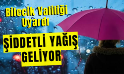Bilecik Valiliği Uyardı: Şiddetli Yağmur Geliyor