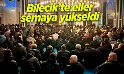 Bilecik'te eller semaya yükseldi