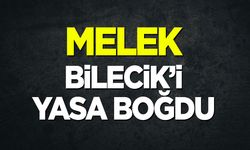 MELEK BİLECİK’İ YASA BOĞDU