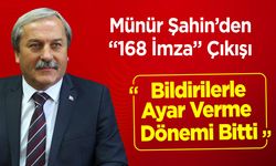 Münür Şahin’den “168 İmza” Çıkışı: "Bildirilerle Ayar Verme Dönemi Bitti"