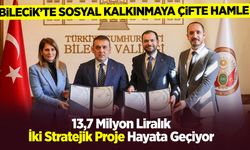 Bilecik’te Sosyal Kalkınmaya Çifte Hamle