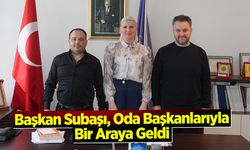 Başkan Subaşı, Oda Başkanlarıyla Bir Araya Geldi