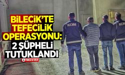 Bilecik’te Tefecilik Operasyonu: 2 Şüpheli Tutuklandı