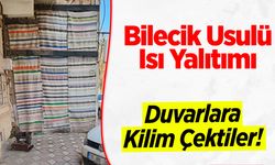 Bilecik Usulü Isı Yalıtımı: Duvarlara Kilim Çektiler!
