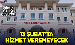 Valilik duyurdu: 13 Şubat’ta hizmet veremeyecek