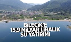 DSİ’den Bilecik’e 15,9 Milyar Liralık Su Yatırımı