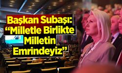 Başkan Subaşı: "Milletle Birlikte, Milletin Emrindeyiz"