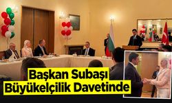 Başkan Subaşı, Büyükelçilik Davetinde