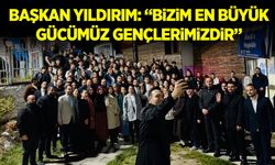 Başkan Yıldırım: ''Bizim en büyük gücümüz gençlerimizdir.”