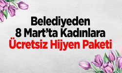 Bilecik Belediyesi’nden 8 Mart’ta Kadınlara Ücretsiz Hijyen Paketi