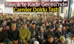 Bilecik'te Kadir Gecesi’nde Camiler Doldu Taştı