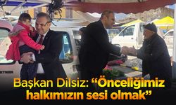 Başkan Dilsiz: ''Önceliğimiz halkımızın sesi olmak''
