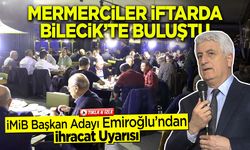 Mermerciler İftarda Bilecik'te Buluştu