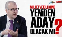 Milletvekilliğine yeniden aday olacak mı?