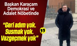Başkan Karaçam: "Geri adım yok. Susmak yok. Vazgeçmek yok"