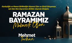 MEHMET TURHAN RAMAZAN BAYRAMI TEBRİĞİ