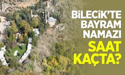 Bilecik'te Ramazan bayramı namazı saat kaçta?