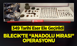 Bilecik’te “Anadolu Mirası” Operasyonu: 349 Tarihi Eser Ele Geçirildi