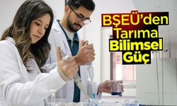 BŞEÜ’den Tarıma Bilimsel Güç