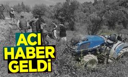 Traktör kazasından acı haber geldi