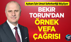 Bekir Torun’dan Örnek Vefa Çağrısı