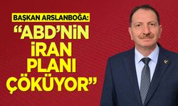 Başkan Arslanboğa: ''ABD’nin İran Planı Çöküyor''