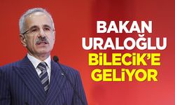 BAKAN URALOĞLU BİLECİK’E GELİYOR