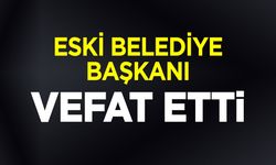 Eski Belediye Başkanı Vefat Etti