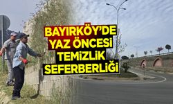 Bayırköy’de Yaz Öncesi Temizlik Seferberliği
