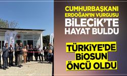 CUMHURBAŞKANI ERDOĞAN’IN VURGUSU BİLECİK'TE HAYAT BULDU