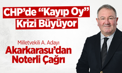 CHP’de “Kayıp Oy” Krizi Büyüyor: Akarkarasu’dan Noterli Çağrı