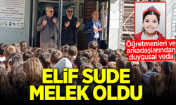 ELİF SUDE MELEK OLDU: ÖĞRETMENLERİ VE ARKADAŞLARINDAN DUYGUSAL VEDA