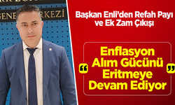 Başkan Enli: "Enflasyon Alım Gücünü Eritmeye Devam Ediyor"