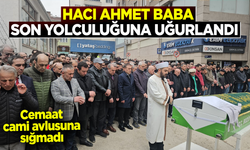 Hacı Ahmet Baba Son Yolculuğuna Uğurlandı