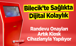 Bilecik’te Sağlıkta Dijital Kolaylık: Randevu Onayları Artık Kiosk Cihazlarıyla Yapılıyor