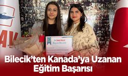 Bilecik’ten Kanada’ya Uzanan Eğitim Başarısı