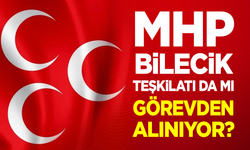 MHP Bilecik Teşkilatı da mı Görevden Alınıyor?