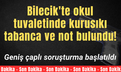 Bilecik'te okul tuvaletinde kurusıkı tabanca ve not bulundu